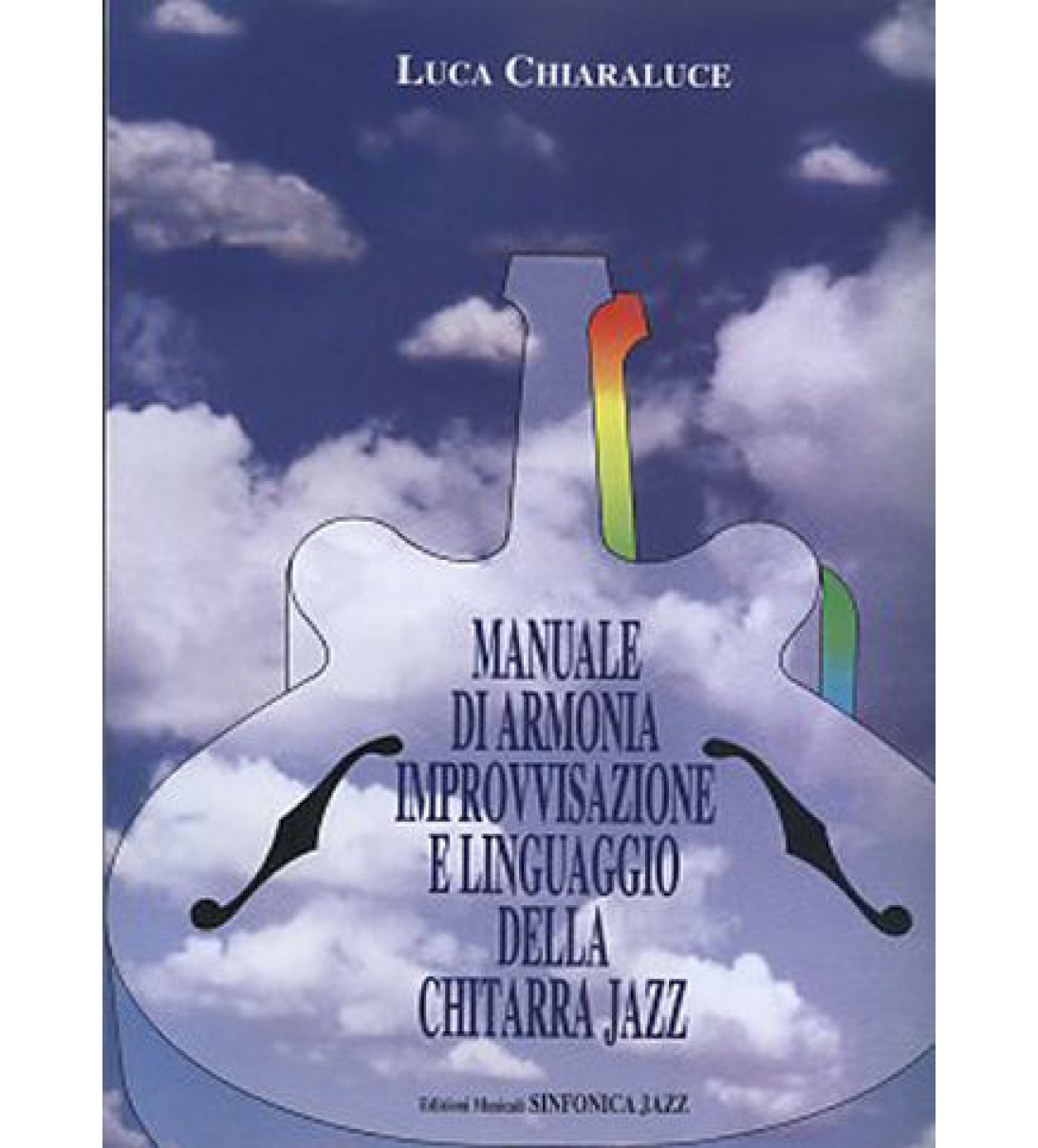 MANUALE DI ARMONIA IMPROVVISAZIONE E LINGUAGGIO NELLA CHITARRA JAZZ - Luca Chiaraluce