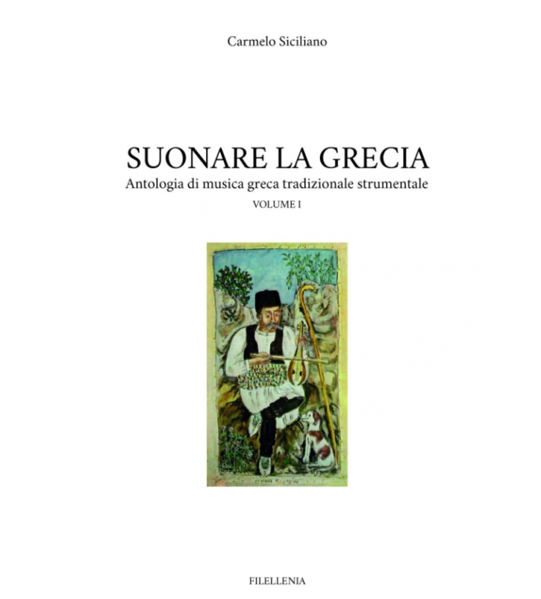 Suonare la Grecia: Antologia di musica greca tradizionale strumentale vol. I [8894415783]