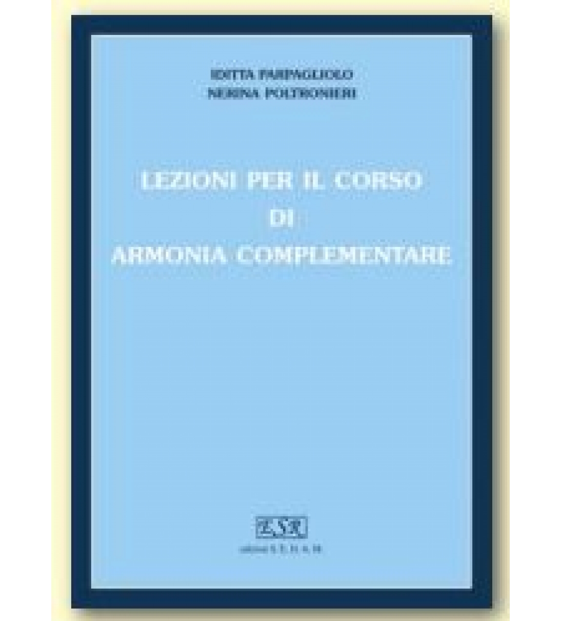 Iditta Parpagliolo Nerina Poltronieri LEZIONI PER IL CORSO DI ARMONIA COMPLEMENTARE  [ES1012]