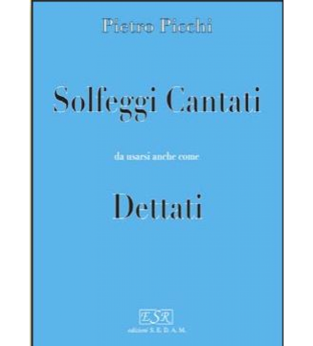 Solfeggi cantati da usarsi anche come DETTATI Pietro Picchi