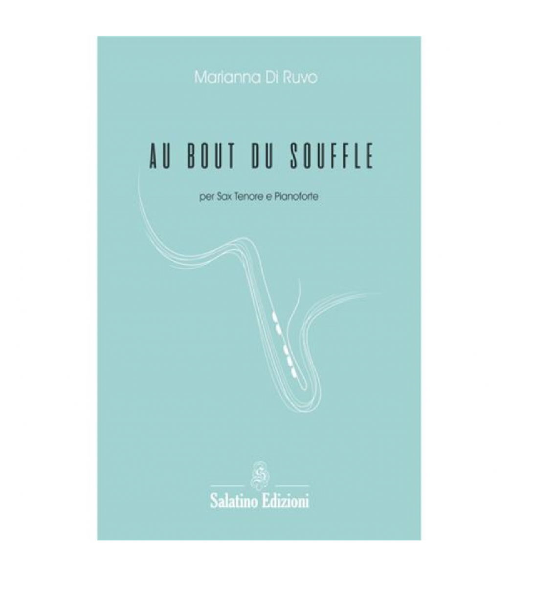 Au bout du souffle - per Sax Tenore e Pianoforte | Marianna Di Ruvo