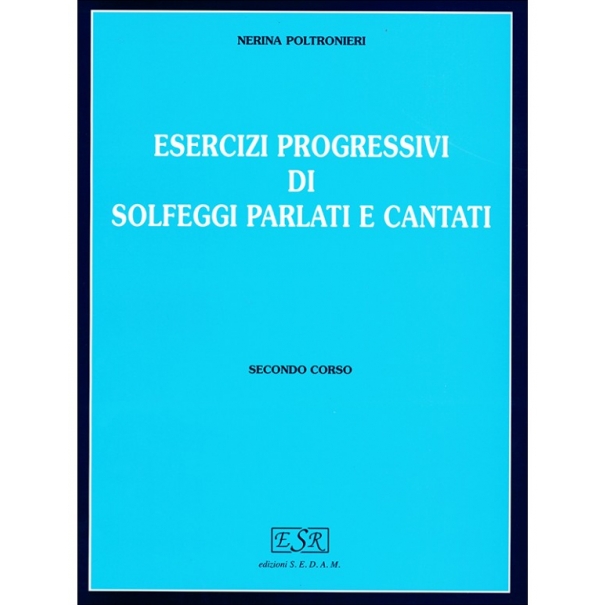 ESERCIZI PROGRESSIVI DI SOLFEGGI PARLATI E CANTATI CORSO II - POLTRONIERI [BES109]