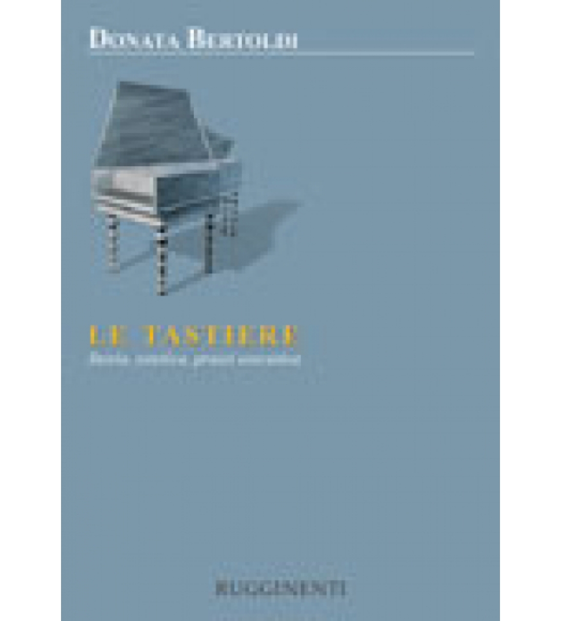 LE TASTIERE - Storia, Estetica e Prassi Esecutive - RE1087